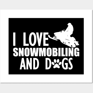 Snowmobile - I love snowmobiling and dogs w Posters and Art